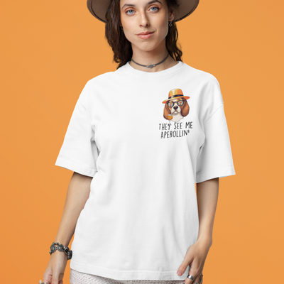 THEY SEE ME APEROLLIN DOG  - Organic Oversized Shirt ST/ST