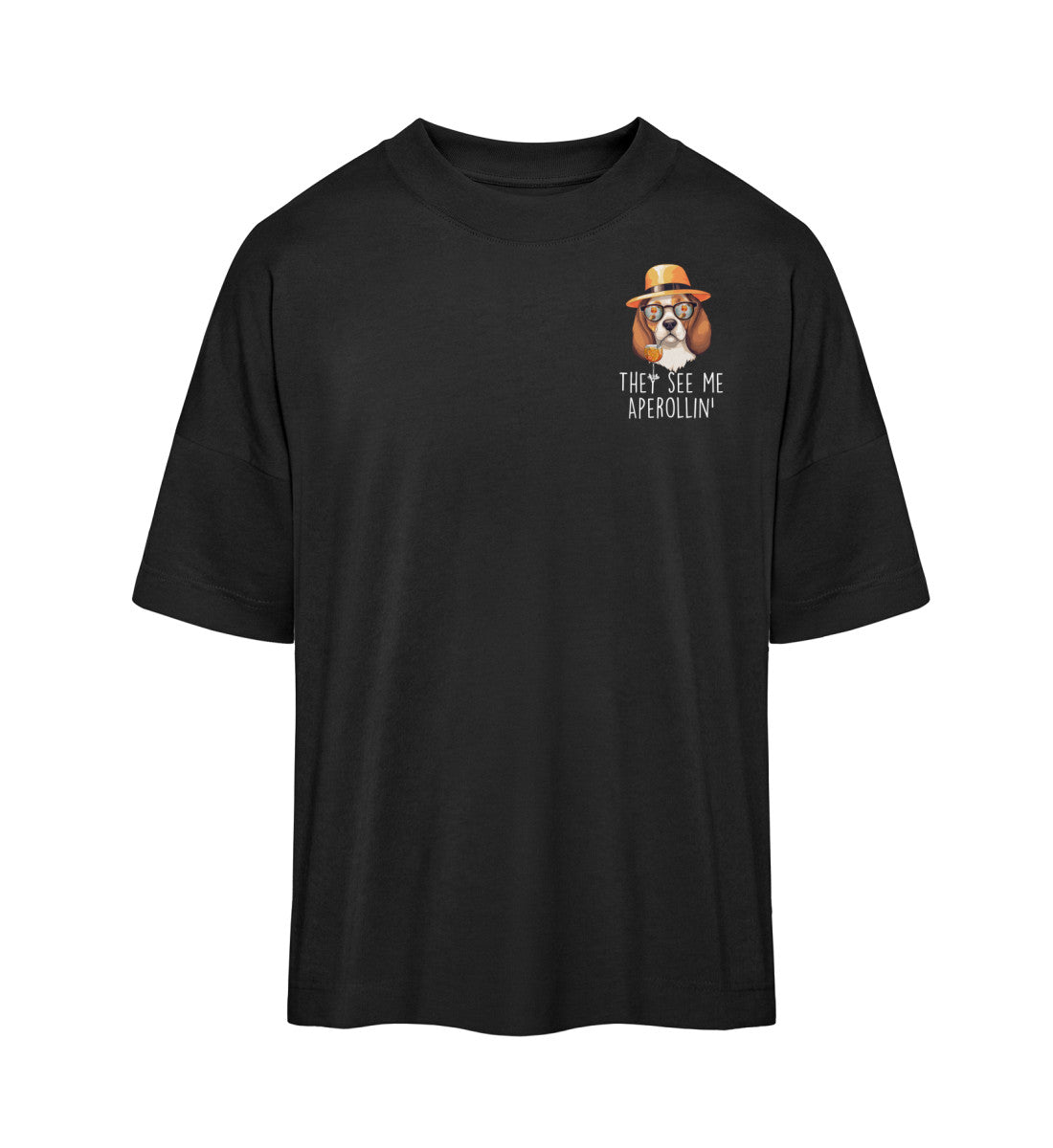 THEY SEE ME APEROLLIN DOG  - Organic Oversized Shirt ST/ST