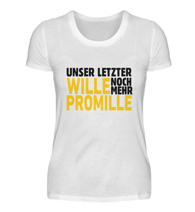 Unser letzter Wille  - Damenshirt (100% Baumwolle)