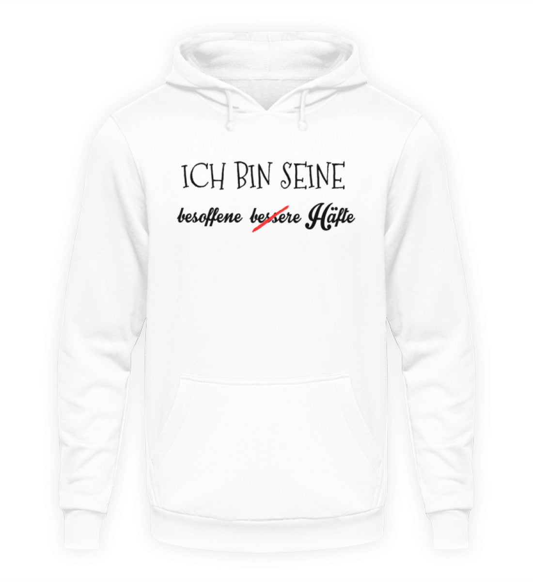 Seine besoffene Hälfte  - Unisex Hoodie