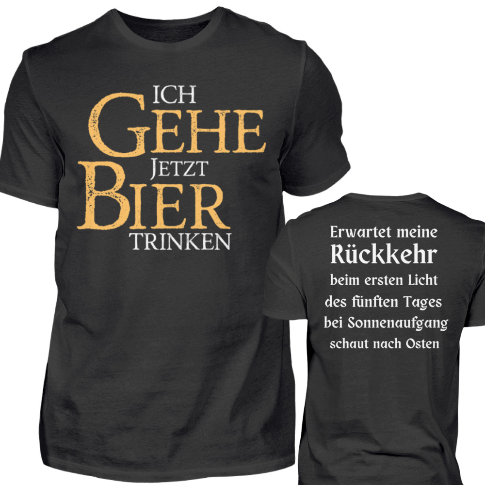 Ich gehe jetzt Bier trinken   - Herren Shirt