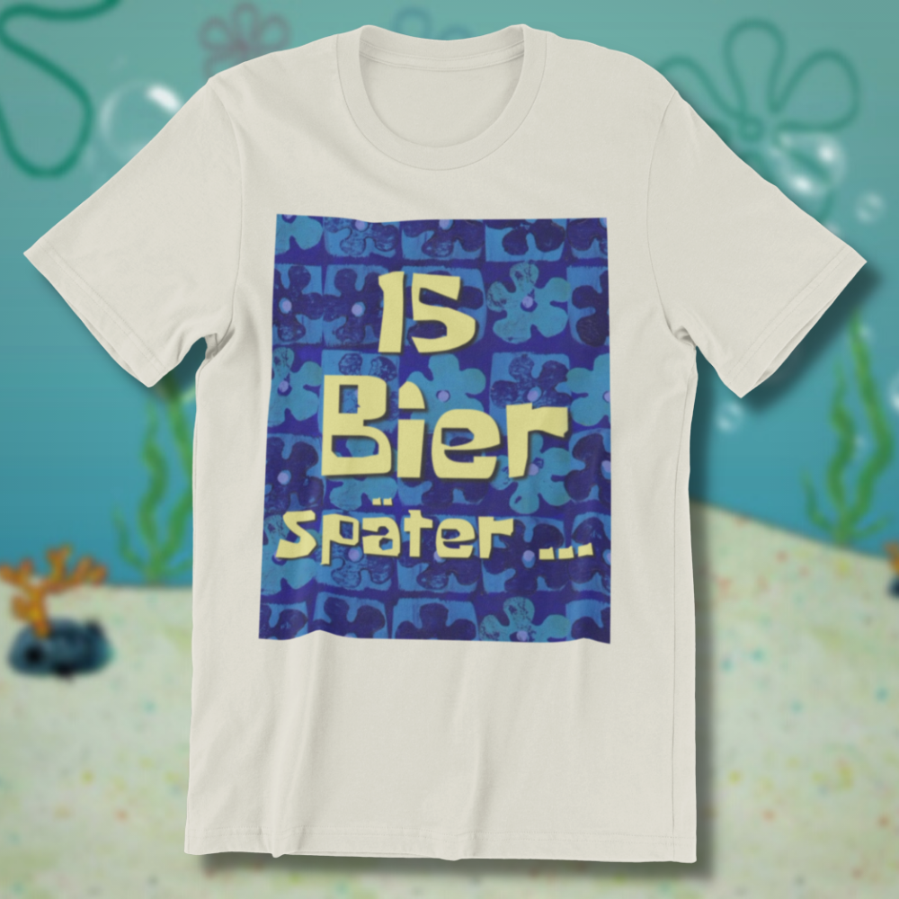 15 Bier später...  - Herren Shirt