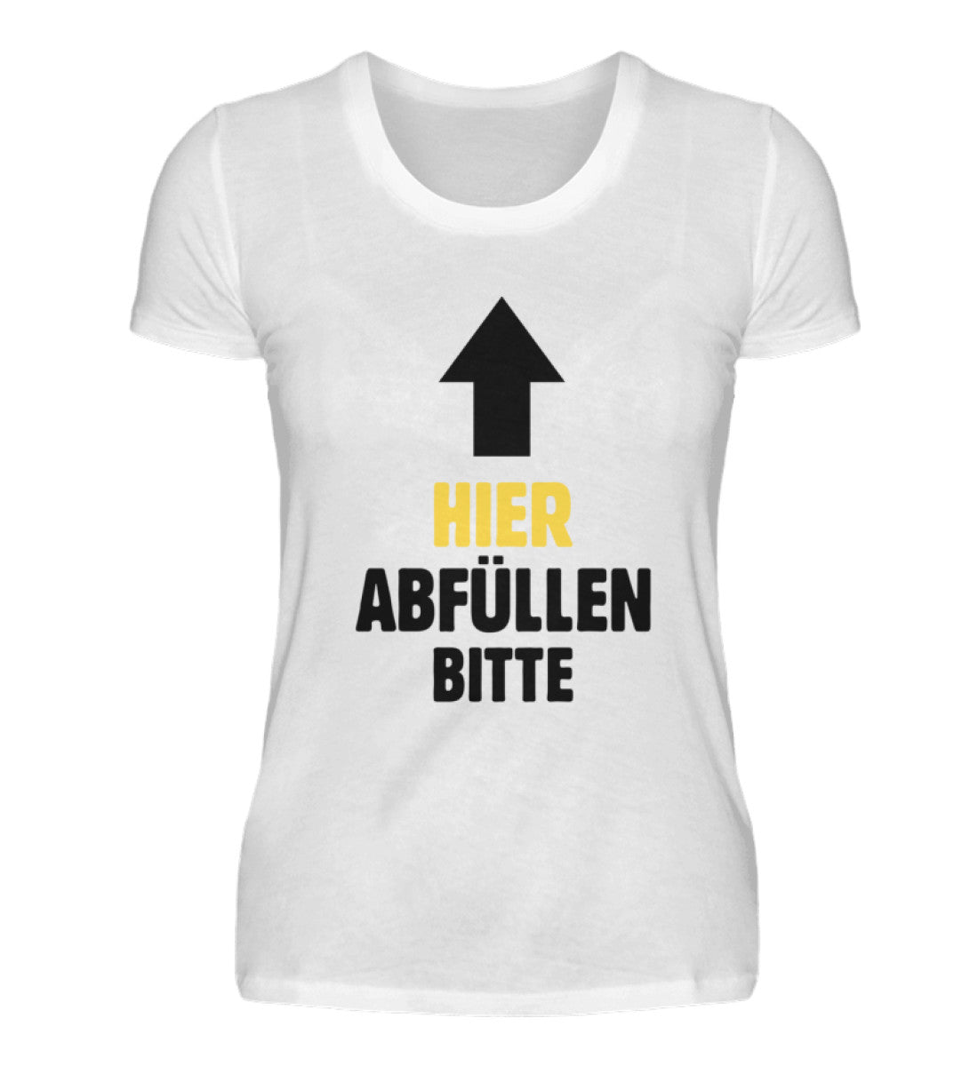 Hier abfüllen bitte  - Damenshirt (100% Baumwolle)