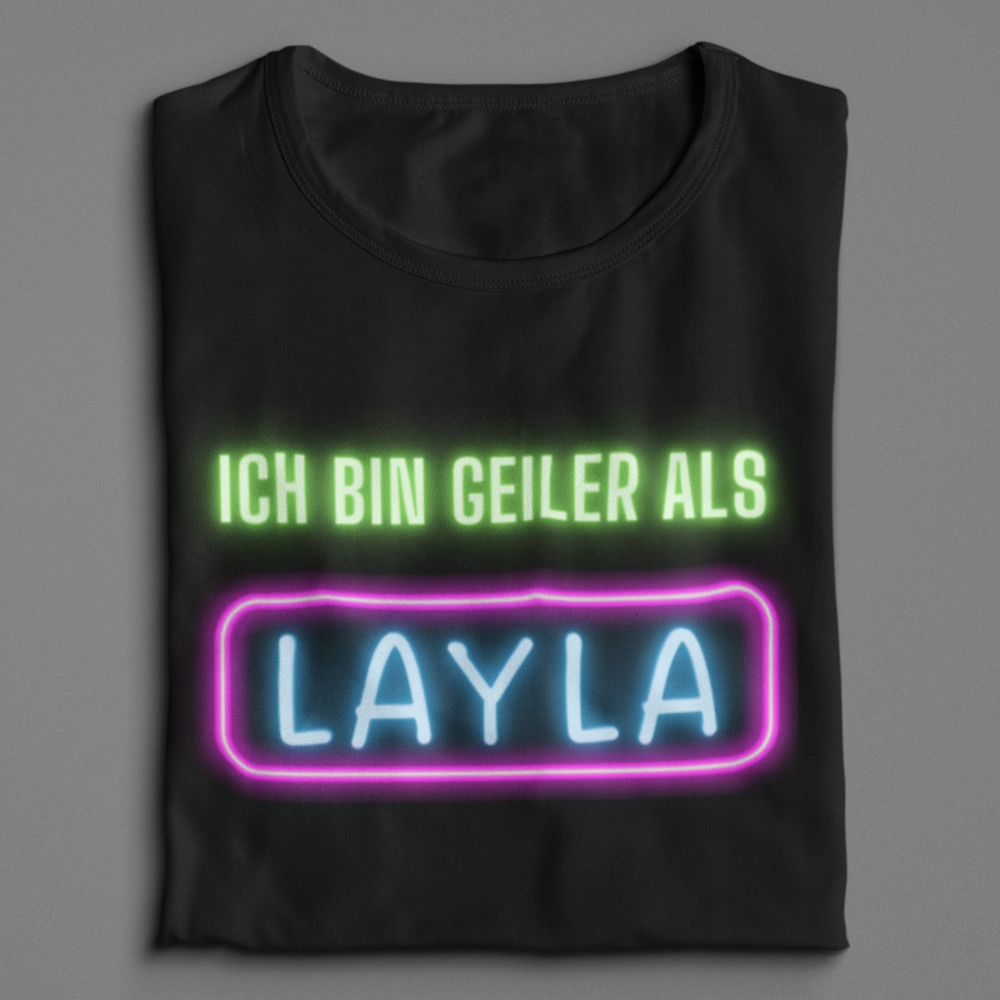 Ich bin geiler als Layla  - Damenshirt