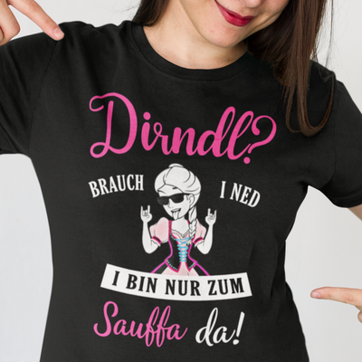 Dirndl? Brauch i ned  - Damenshirt