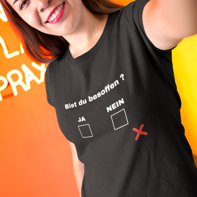 Bist du besoffen?  - Damenshirt (100% Baumwolle)